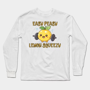 Easy Peasy Lemon Squeezy Long Sleeve T-Shirt